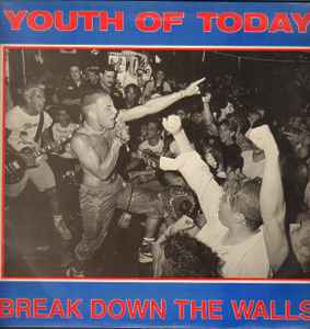 Break Down The Walls - Youth Of Today