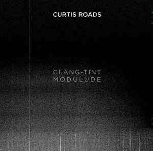 Curtis Roads - Clang-Tint Modulude