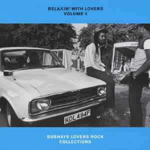 Relaxin' With Lovers Volume 4 - Bushays Lovers Rock Collections 