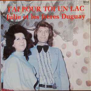Julie Et Les Frères Duguay - J'ai Pour Toi Un Lac