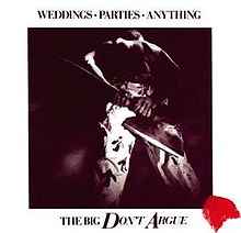 The Big Don't Argue - Weddings, Parties, Anything