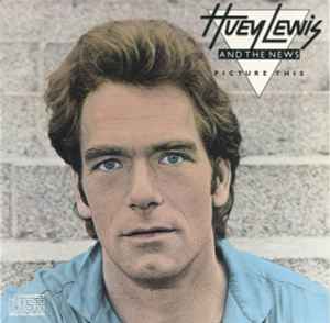Picture This - Huey Lewis And The News