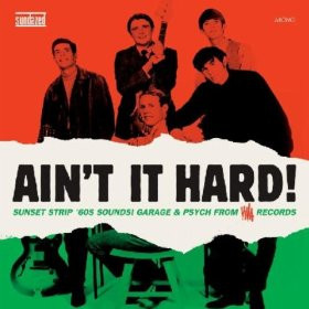 Ain't It Hard! (Sunset Strip '60s Sounds! Garage & Psych From Viva Records)