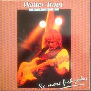 Walter Trout Band – No More Fish Jokes (1992