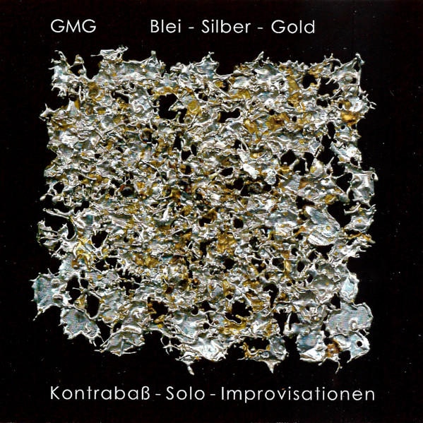 Album herunterladen GMG - Blei Silber Gold Kontrabaß Solo Improvisationen