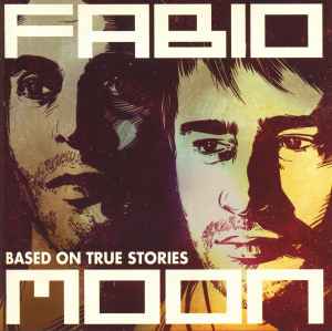 Fabio & Moon - Based On True Stories album cover