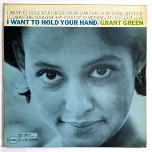 Grant Green - I Want To Hold Your Hand album cover