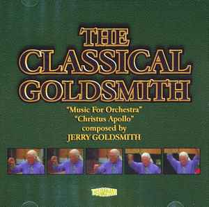 Jerry Goldsmith - The Classical Goldsmith: "Music For Orchestra" / "Christus Apollo" album cover