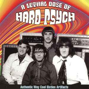 A Lethal Dose Of Hard Psych (Authentic Way Cool Sixties Artefacts) - Various