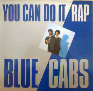 Blue Cabs – You Can Do It Rap (1987, Vinyl) - Discogs