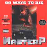 Master P – 99 Ways To Die (1995, CD) - Discogs