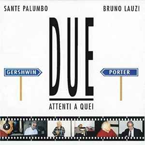 Bruno Lauzi / Sante Palumbo – Attenti A Quei Due (2005, CD) - Discogs