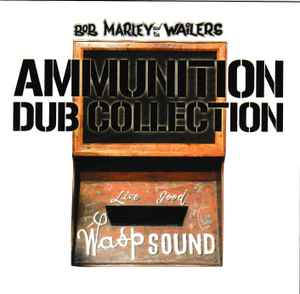 Bob Marley & The Wailers - Ammunition Dub Collection