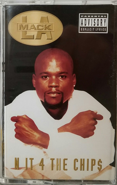 L.A. Mack – N It 4 The Chips (1997, Cassette) - Discogs