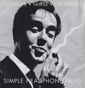Simple Headphone Mind - Stereolab · Nurse With Wound