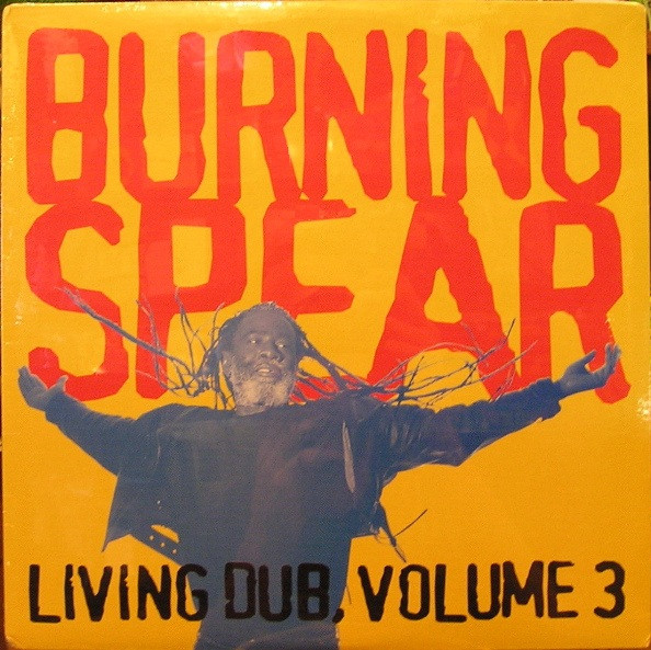 Burning Spear – Living Dub, Volume 3 (1997, Vinyl) - Discogs