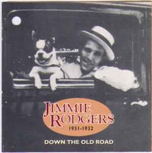 Jimmie Rodgers - Down The Old Road, 1931-1932 album cover