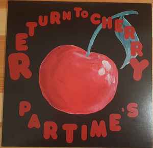 Return To Cherry - Part Time