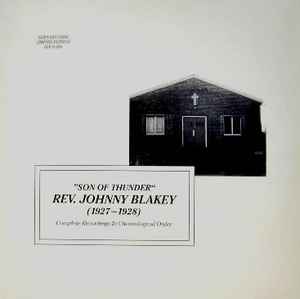 Reverend Johnnie Blakey - "Son Of Thunder" - Rev. Johnny Blakey (1927-1928) - Complete Recordings In Chronological Order