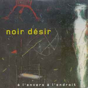 Noir Désir - À L'Envers À L'Endroit album cover