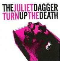 The Juliet Dagger - Turn Up The Death album cover