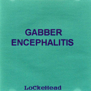 télécharger l'album LoCkeHead - Gabber Encephalitis