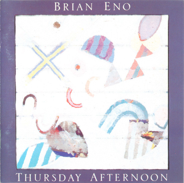 Brian Eno - Thursday Afternoon | Releases | Discogs