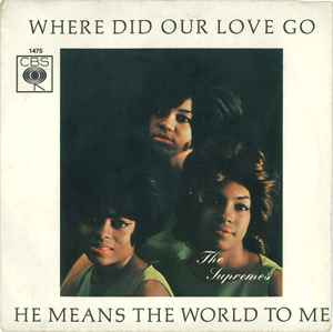 Where Did Our Love Go / He Means The World To Me - The Supremes