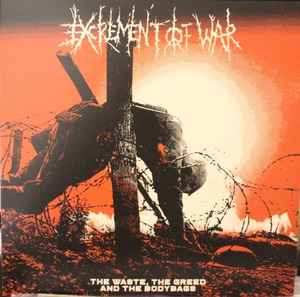 Excrement Of War – The Waste, The Greed And The Bodybags (2022