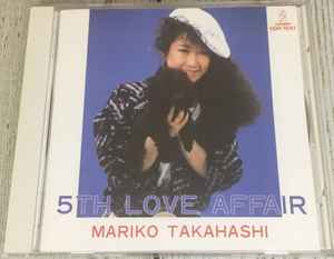 Mariko Takahashi u003d 高橋真梨子 – 5th Love Affair (CD) - Discogs