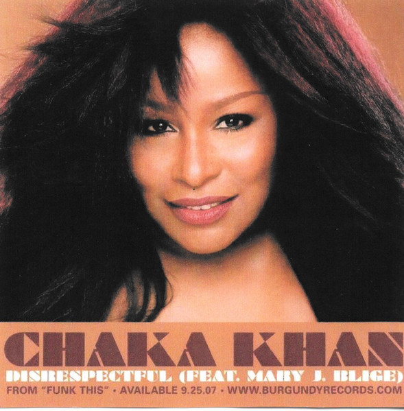 Chaka Khan Feat. Mary J. Blige – Disrespectful (2007, CD) - Discogs