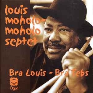 Bra Louis - Bra Tebs / Spirits Rejoice! - Louis Moholo-Moholo Septet / Louis Moholo-Moholo Octet