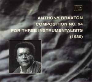 Composition No. 94 For Three Instrumentalists (1980) - Anthony Braxton