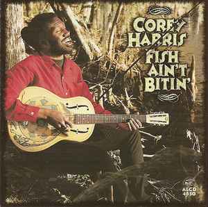 Corey Harris - Fish Ain't Bitin' album cover
