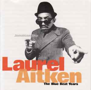 Laurel Aitken - The Blue Beat Years