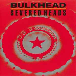 Severed Heads - Bulkhead