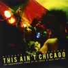 Richard Sen - This Ain't Chicago (The Underground Sound Of UK House & Acid 1987-1991)
