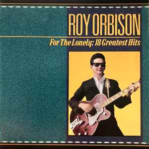 Roy Orbison - For The Lonely: 18 Greatest Hits album cover