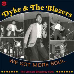 Dyke & The Blazers - We Got More Soul (The Ultimate Broadway Funk)