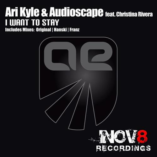 ladda ner album Ari Kyle & Audioscape Feat Christina Rivera - I Want To Stay