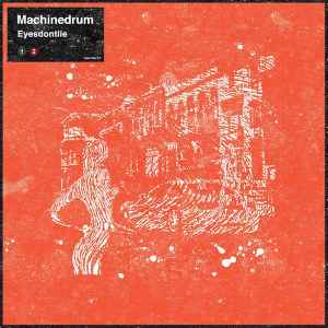 Machine Drum - Eyesdontlie