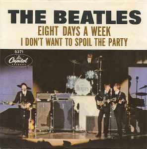Eight Days A Week / I Don't Want To Spoil The Party - The Beatles