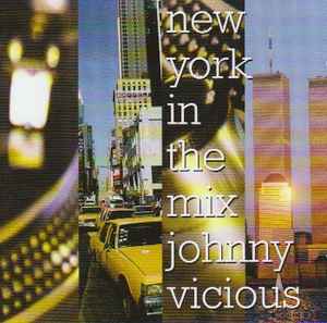 Johnny Vicious – New York In The Mix (1996, CD) - Discogs