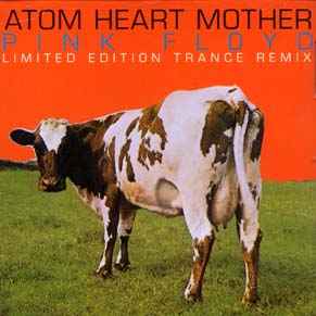 Pink Floyd - Atom Heart Mother - Limited Edition Trance Remix
