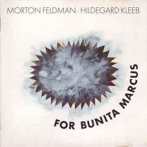 For Bunita Marcus - Morton Feldman - Hildegard Kleeb