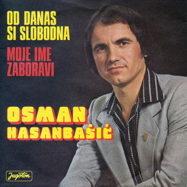descargar álbum Osman Hasanbašić - Od Danas Si Slobodna Moje Ime Zaboravi