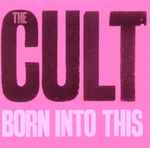 Born Into This / The Cult