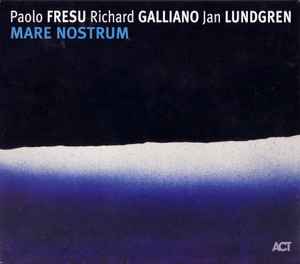 Mare Nostrum - Paolo Fresu, Richard Galliano, Jan Lundgren