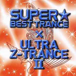 Various - Super Best Trance × Ultra Z-Trance II | Releases | Discogs