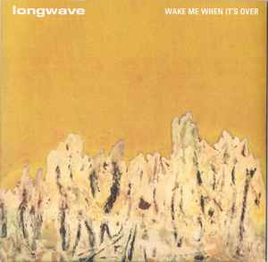 Wake Me When It's Over - Longwave